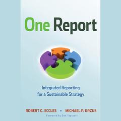 One Report: Integrated Reporting for a Sustainable Strategy Audiobook, by Michael P. Krzus