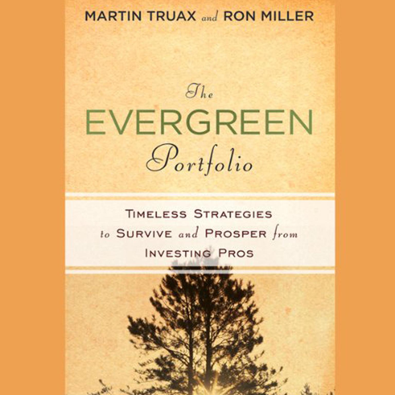 The Evergreen Portfolio: Timeless Strategies to Survive and Prosper from Investing Pros Audiobook, by Martin Truax