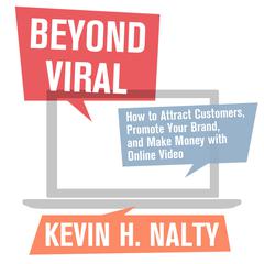 Beyond Viral: How to Attract Customers, Promote Your Brand, and Make Money with Online Video Audiobook, by David Meerman Scott