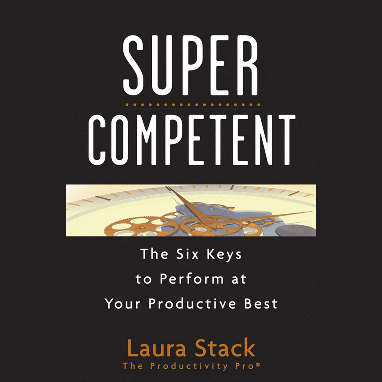 SuperCompetent: The Six Keys to Perform at Your Productive Best Audiobook, by Laura Stack