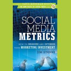 Social Media Metrics: How to Measure and Optimize Your Marketing Investment Audiobook, by Jim Sterne
