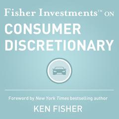 Fisher Investments on Consumer Discretionary Audiobook, by Erik Renaud