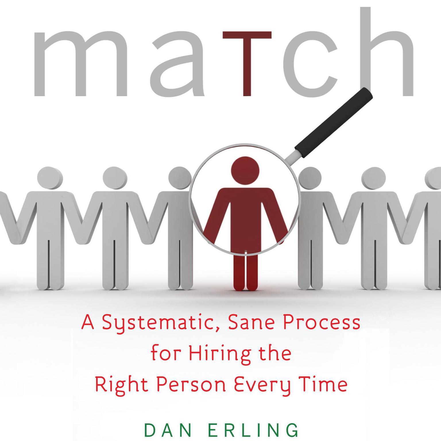 Match: A Systematic, Sane Process for Hiring the Right Person Every Time Audiobook, by Dan Erling