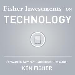 Fisher Investments on Technology Audiobook, by Fisher Investments