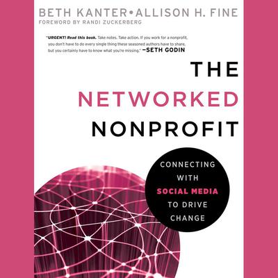 The Networked Nonprofit: Connecting with Social Media to Drive Change Audiobook, by Beth Kanter