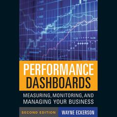 Performance Dashboards: Measuring, Monitoring, and Managing Your Business Audiobook, by Wayne W. Eckerson