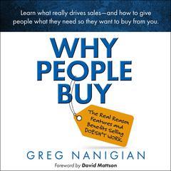 Why People Buy: The Real Reason Features and Benefits Selling DOESNT WORK Audiobook, by Greg Nanigian