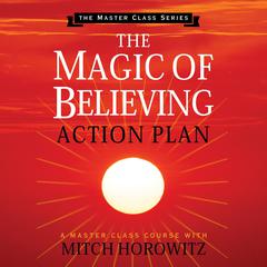 The Magic of Believing Action Plan Audiobook, by Mitch Horowitz