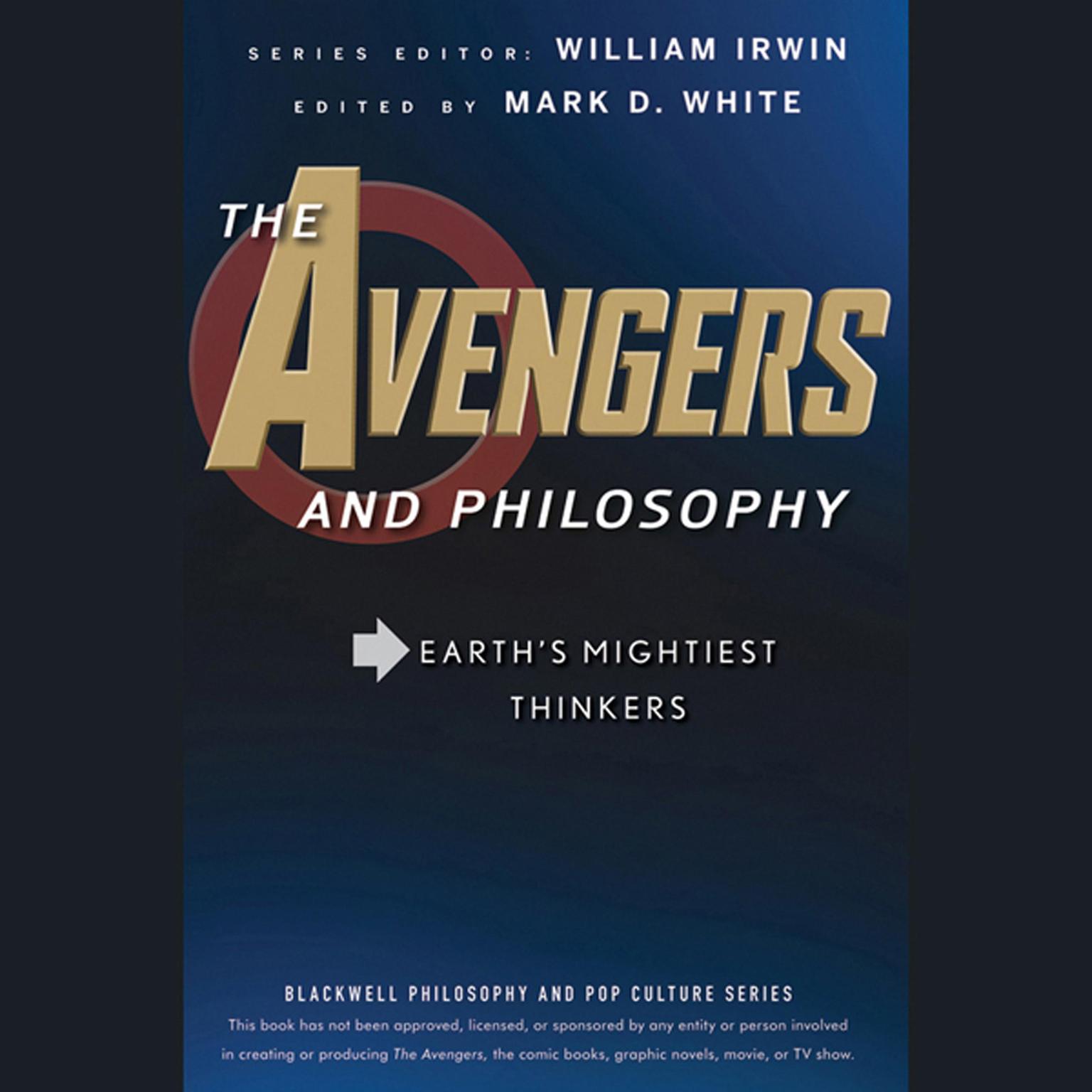 The Avengers and Philosophy: Earths Mightiest Thinkers Audiobook, by William Irwin