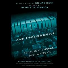 Inception and Philosophy: Because It's Never Just a Dream Audiobook, by William Irwin