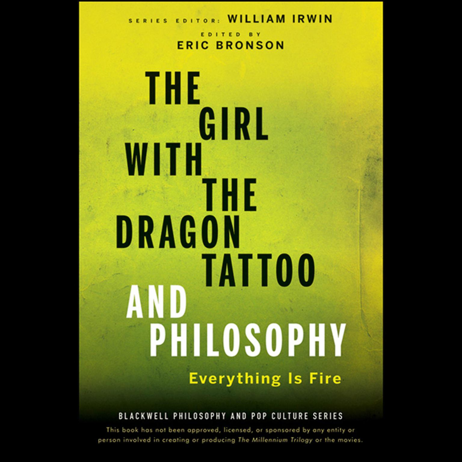 The Girl with the Dragon Tattoo and Philosophy: Everything Is Fire Audiobook, by William Irwin