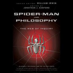 Spider-Man and Philosophy: The Web of Inquiry Audiobook, by William Irwin