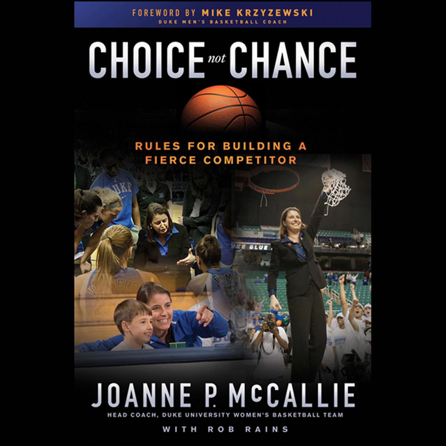 Choice Not Chance: Rules for Building a Fierce Competitor Audiobook, by Mike Krzyzewski