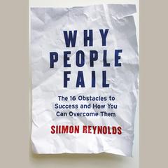 Why People Fail: The 16 Obstacles to Success and How You Can Overcome Them Audiobook, by Siimon Reynolds