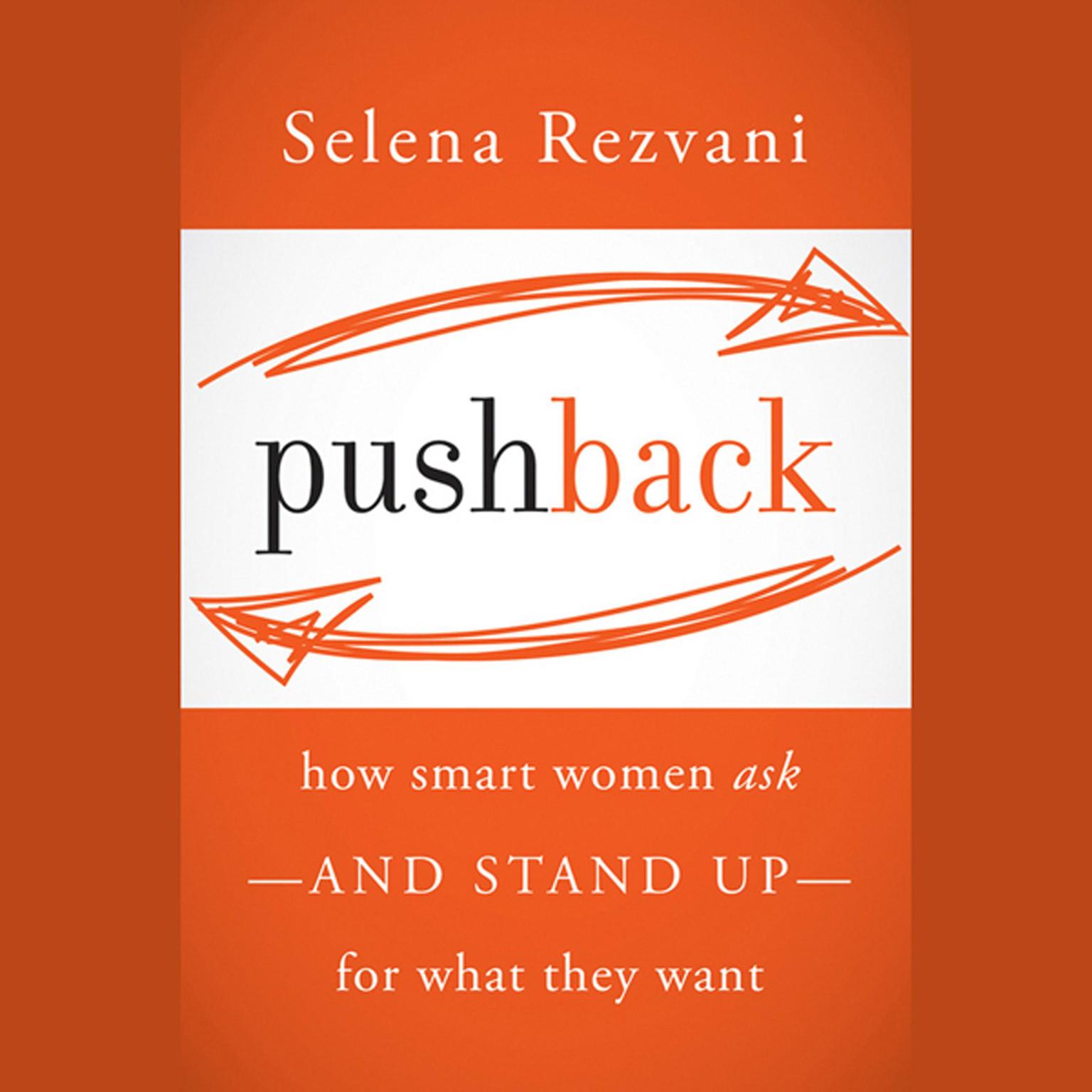 Pushback: How Smart Women Ask--and Stand Up--for What They Want Audiobook, by Lois P. Frankel