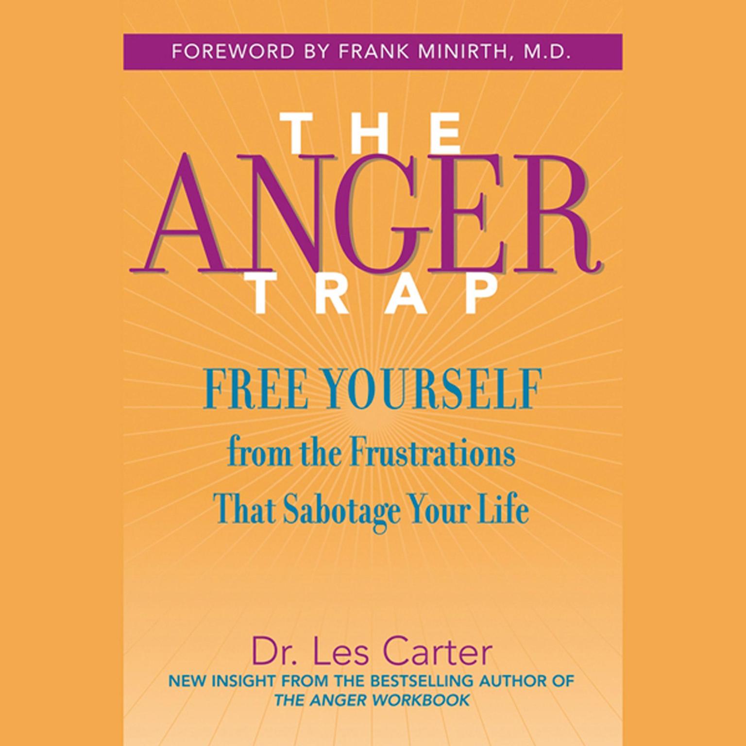 The Anger Trap: Free Yourself from the Frustrations that Sabotage Your Life Audiobook, by Les Carter