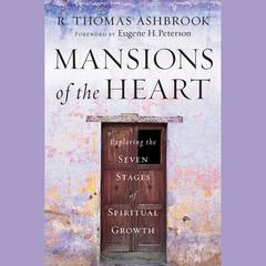 Mansions of the Heart: Exploring the Seven Stages of Spiritual Growth  Audiobook, by R. Thomas Ashbrook