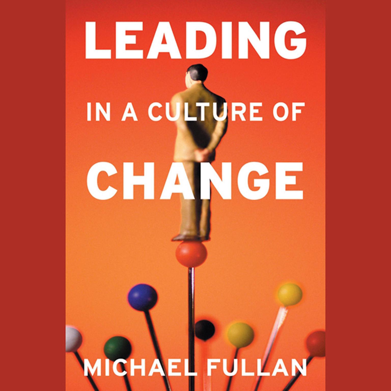 Leading in a Culture of Change Audiobook, by Michael Fullan