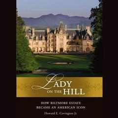 Lady on the Hill: How Biltmore Estate Became an American Icon Audiobook, by The Biltmore Company