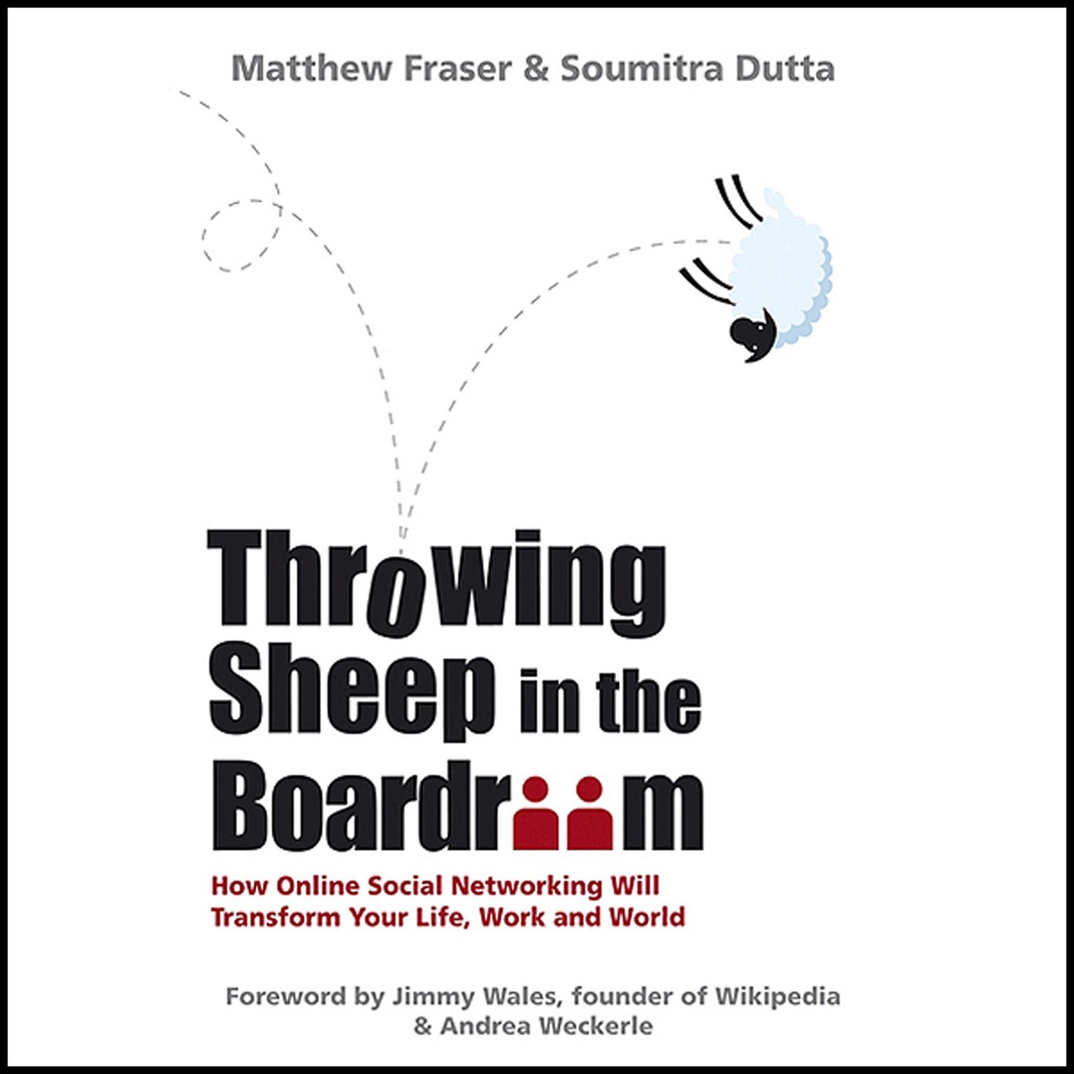 Throwing Sheep in the Boardroom: How Online Social Networking Will Transform Your Life, Work and World Audiobook, by Matthew Fraser