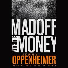 Madoff with the Money Audiobook, by Jerry Oppenheimer