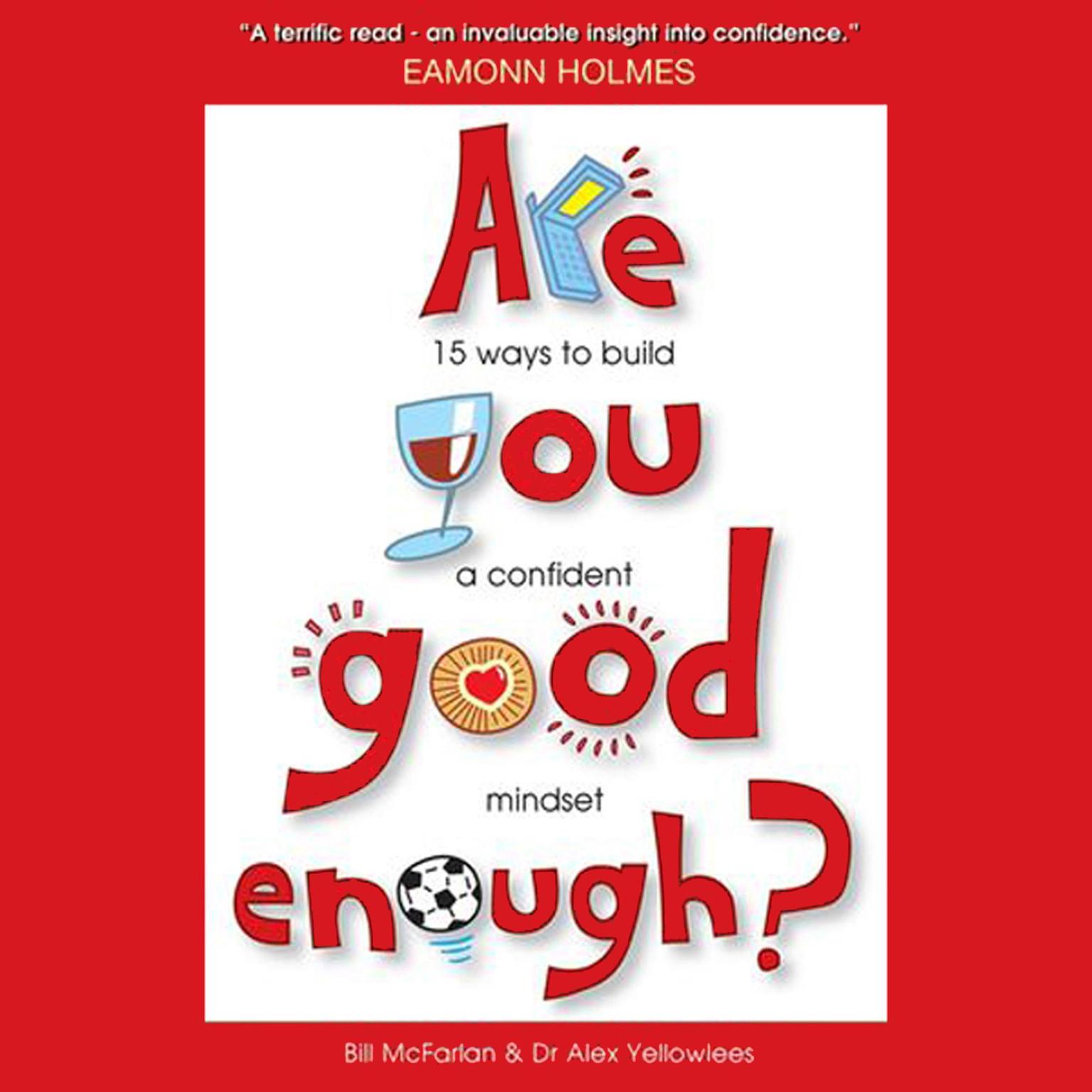 Are You Good Enough?: 15 Ways to Build a Confident Mindset Audiobook, by Alex Yellowlees