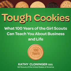 Tough Cookies: Leadership Lessons from 100 Years of the Girl Scouts Audiobook, by Kathy Cloninger