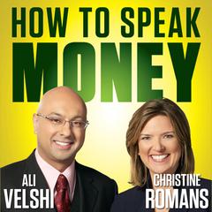 How to Speak Money: The Language and Knowledge You Need Now Audiobook, by Ali Velshi