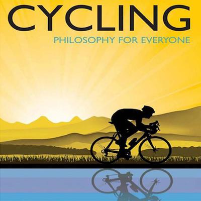 Cycling - Philosophy for Everyone: A Philosophical Tour de Force Audiobook, by Lennard Zinn