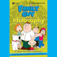 Family Guy and Philosophy Audiobook, by J. Jeremy Wisnewski