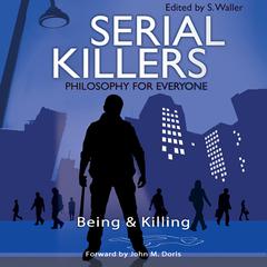 Serial Killers - Philosophy for Everyone: Being and Killing Audiobook, by Fritz Allhoff
