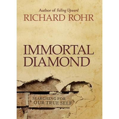 Immortal Diamond: The Search for Our True Self Audiobook, by Richard Rohr