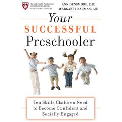 Your Successful Preschooler: Ten Skills Children Need to Become Confident and Socially Engaged Audiobook, by Ann E. Densmore