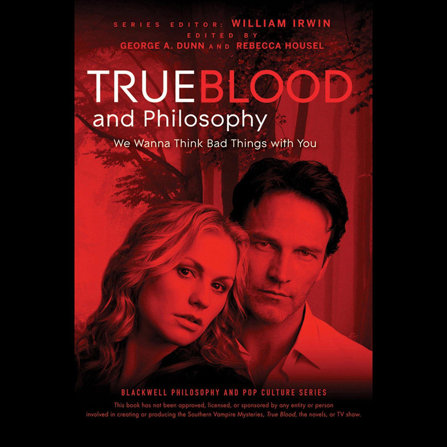 True Blood and Philosophy: We Wanna Think Bad Things with You Audiobook, by William Irwin