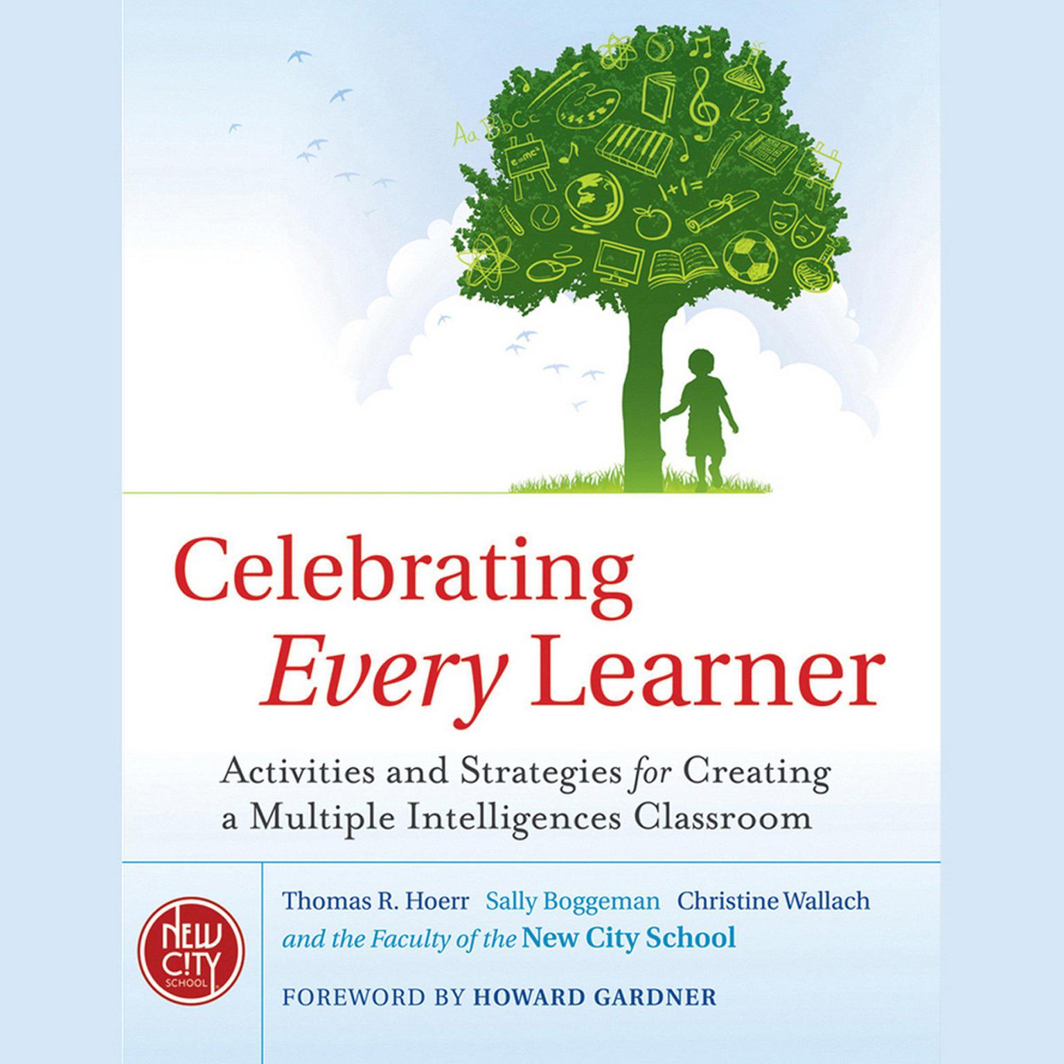 Celebrating Every Learner: Activities and Strategies for Creating a Multiple Intelligences Classroom Audiobook, by The New City School