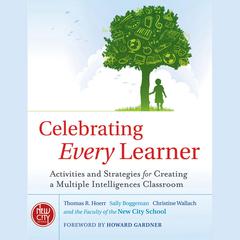 Celebrating Every Learner: Activities and Strategies for Creating a Multiple Intelligences Classroom Audiobook, by The New City School