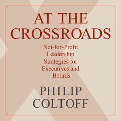 At the Crossroads: Not-for-Profit Leadership Strategies for Executives and Boards Audiobook, by B. J. Daniels