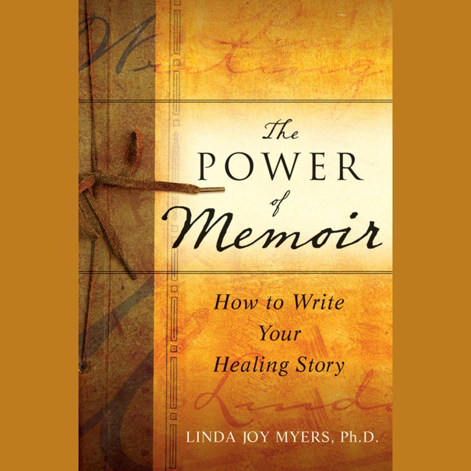 The Power of Memoir: How to Write Your Healing Story  Audiobook, by Linda Myers