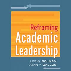 Reframing Academic Leadership Audiobook, by Lee G. Bolman