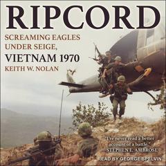 Ripcord: Screaming Eagles Under Siege, Vietnam 1970 Audiobook, by 
