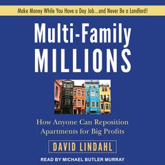 Multi-Family Millions: How Anyone Can Reposition Apartments for Big Profits Audiobook, by David Lindahl