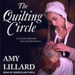 The Quilting Circle Audiobook, by Amy Lillard