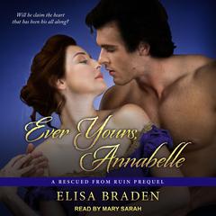 Ever Yours, Annabelle: A Rescued from Ruin Prequel Audiobook, by 