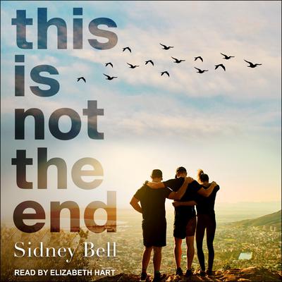 This Is Not the End Audiobook, by Sidney Bell