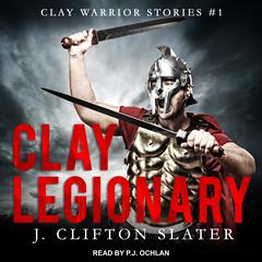 Clay Legionary Audiobook, by J. Clifton Slater
