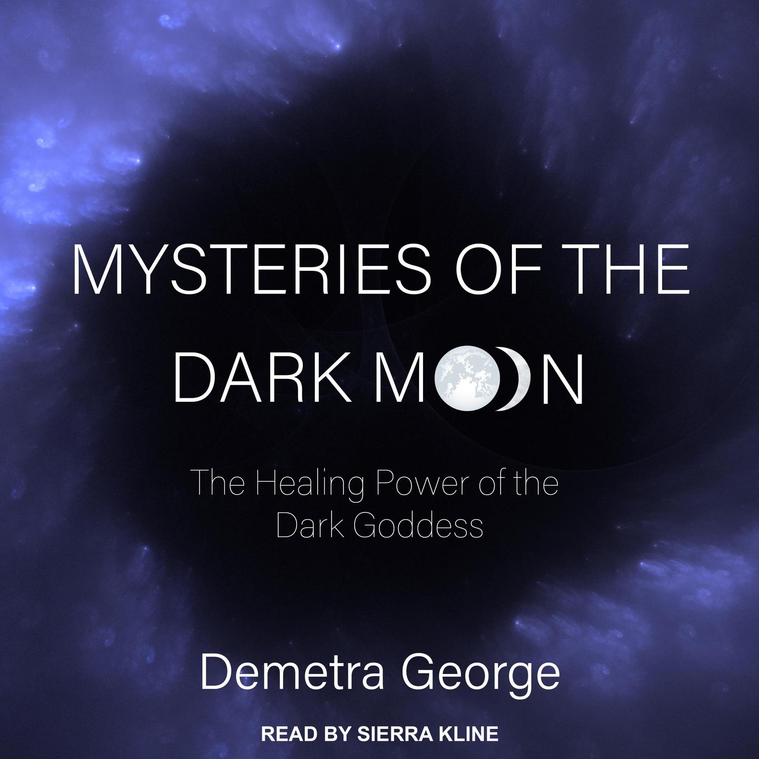 Mysteries of the Dark Moon: The Healing Power of the Dark Goddess Audiobook, by Demetra George