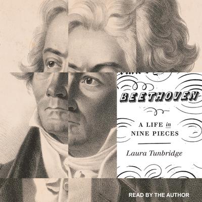 Beethoven: A Life in Nine Pieces Audiobook, by Laura Tunbridge