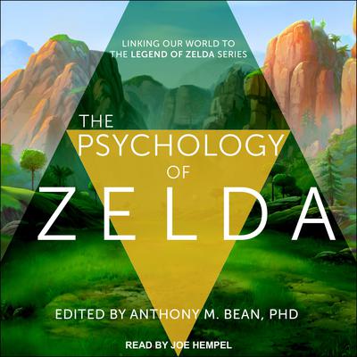The Psychology of Zelda: Linking Our World to the Legend of Zelda Series Audiobook, by Anthony Bean