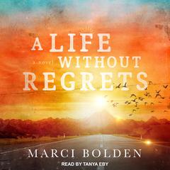 A Life Without Regrets Audiobook, by Marci Bolden
