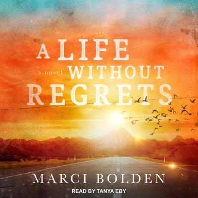 A Life Without Regrets Audiobook, by Marci Bolden
